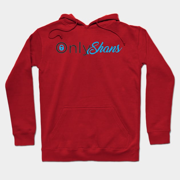 OnlyShans Hoodie by The Shanon Show